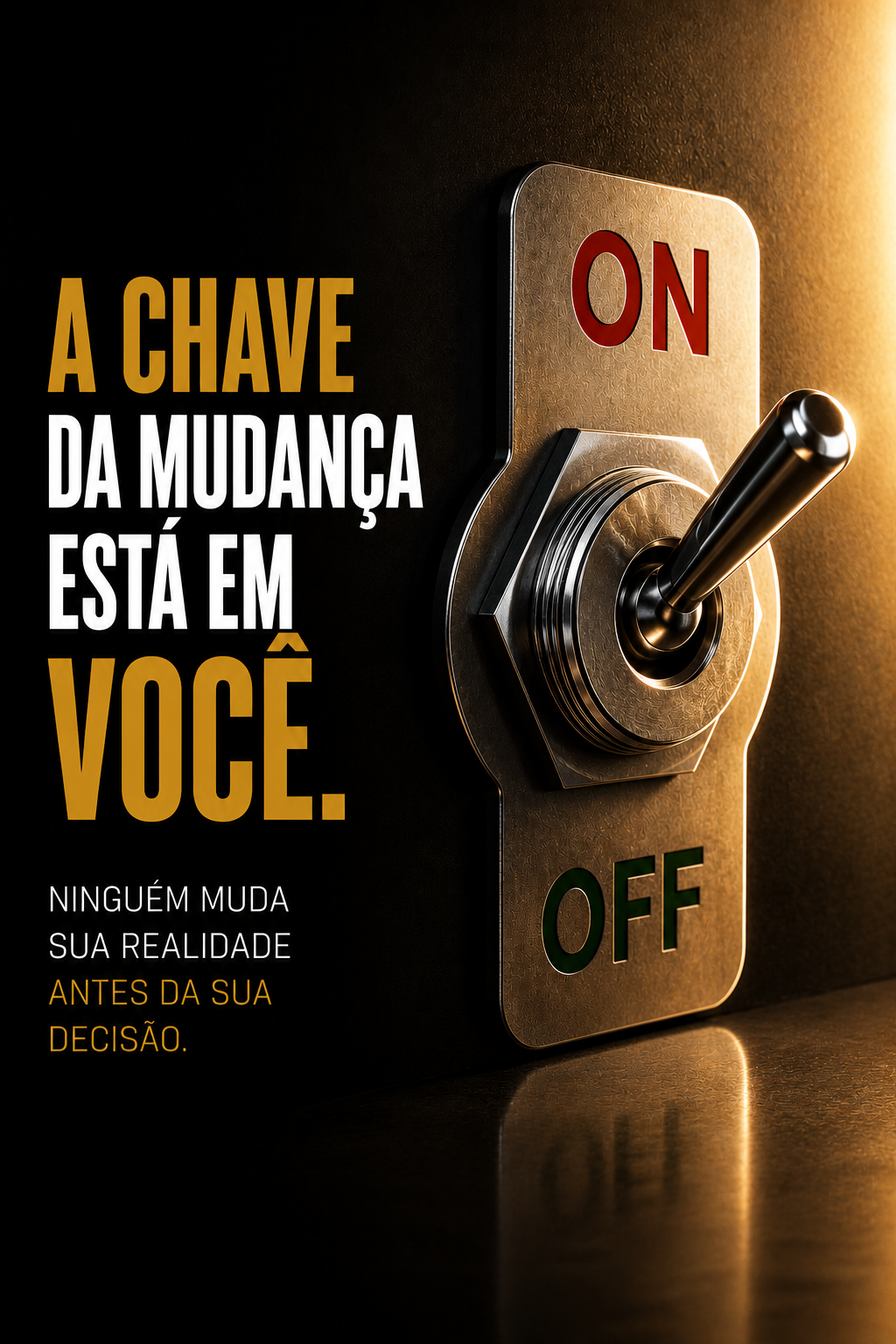 A chave da mudança está em você.