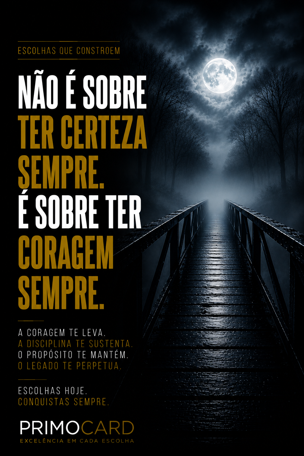 Não É Sobre Ter Certeza Sempre. É Sobre Ter Coragem Sempre.