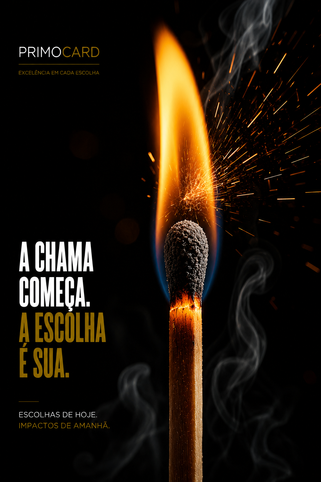 A Chama Começa. A Escolha É Sua.