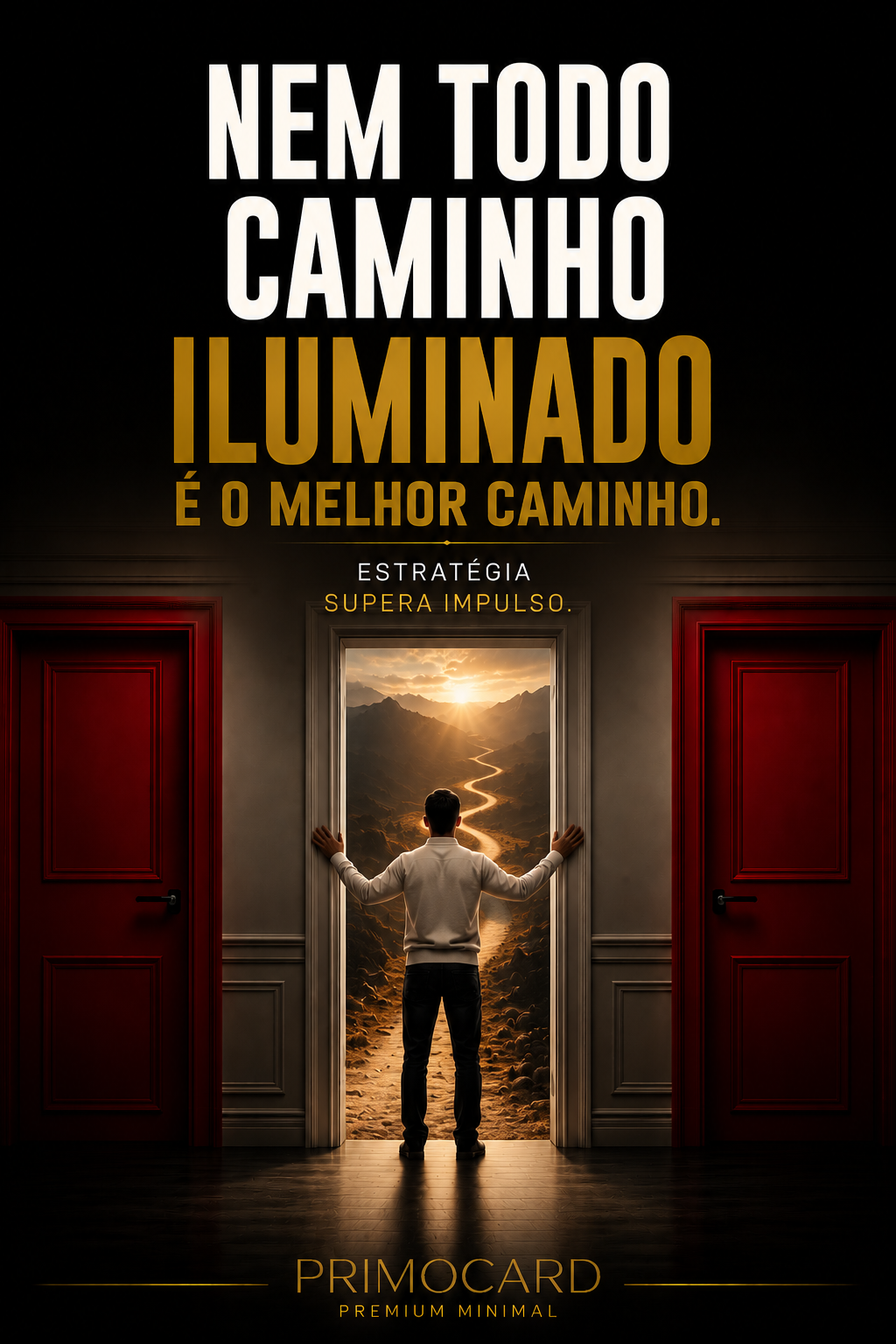 Nem todo caminho iluminado é o melhor.