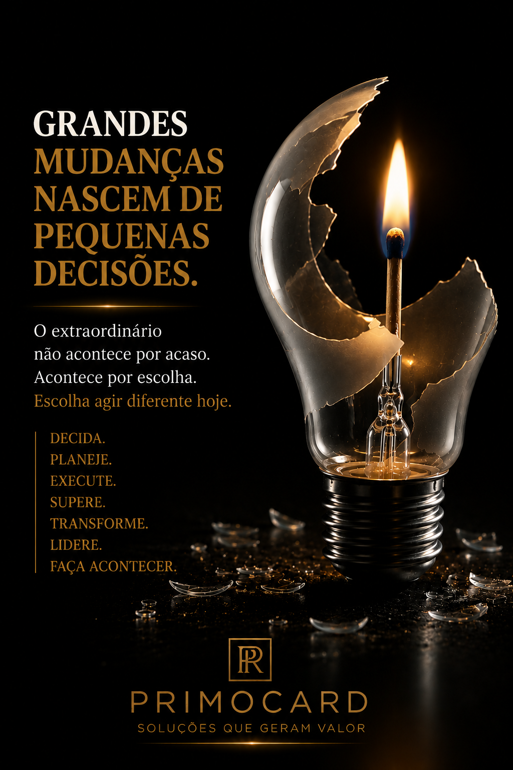 Grandes mudanças começam com pequenas decisões