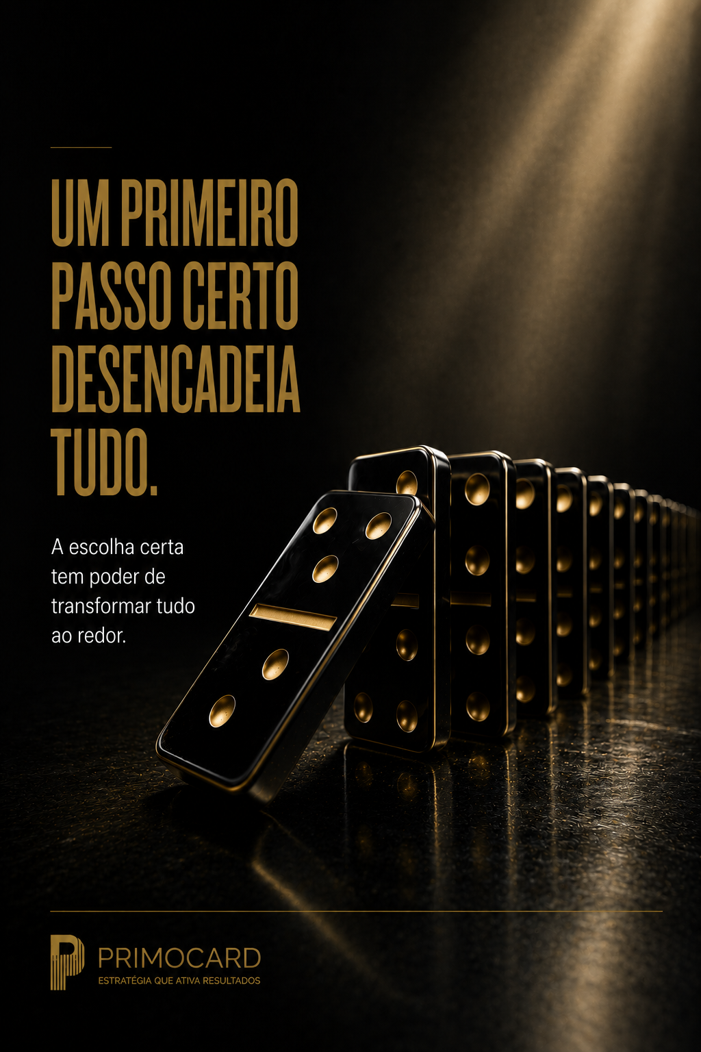 O primeiro passo define o que acontece depois