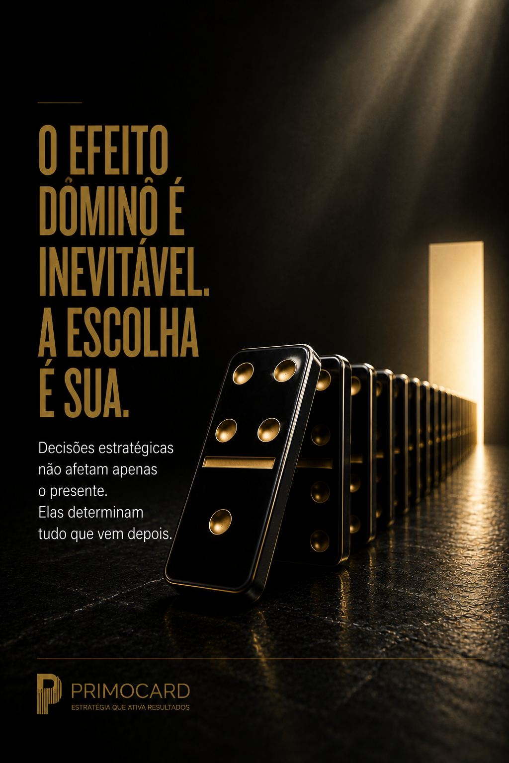Toda decisão inicia um efeito dominó