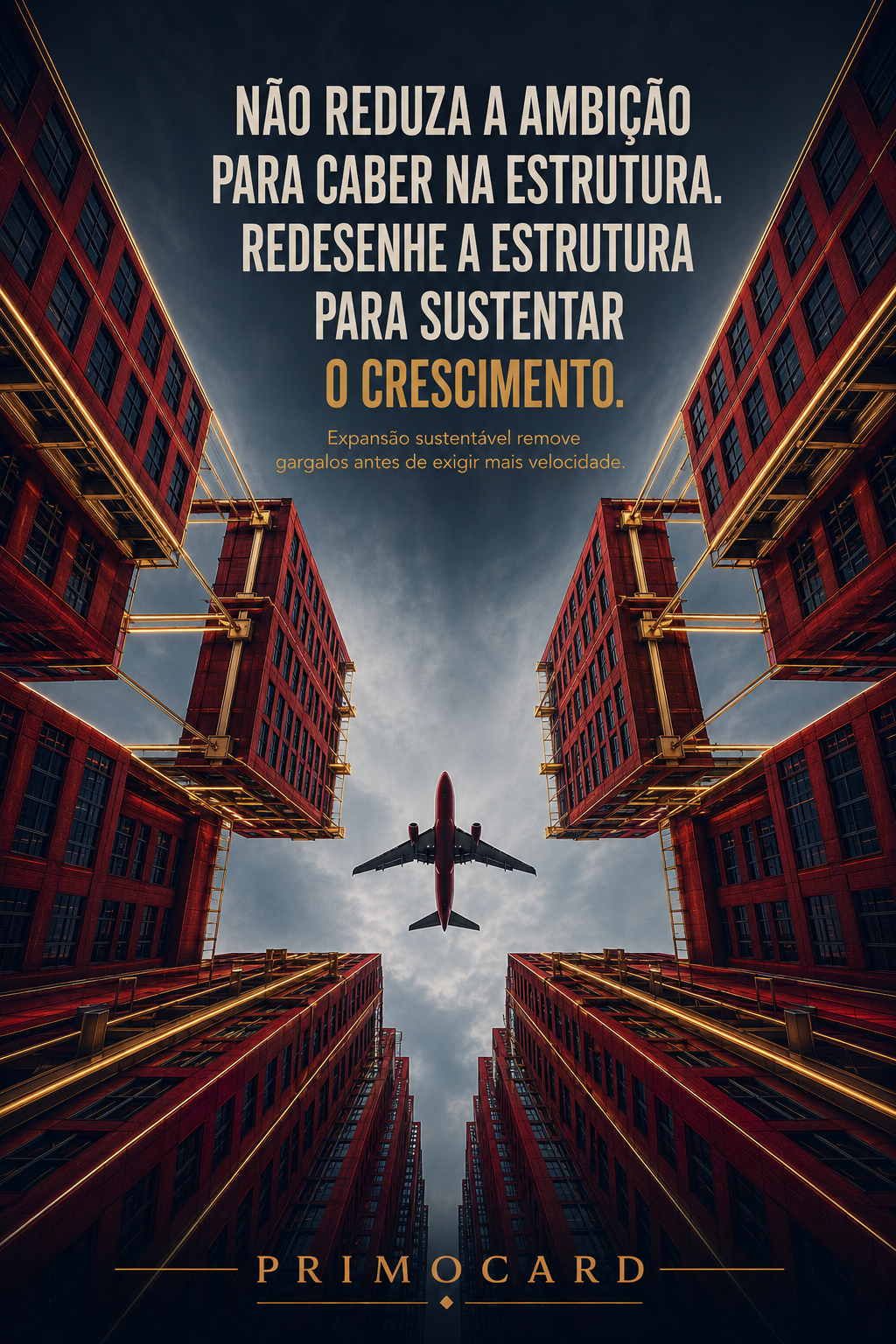 NÃO REDUZA A AMBIÇÃO PARA CABER NA ESTRUTURA