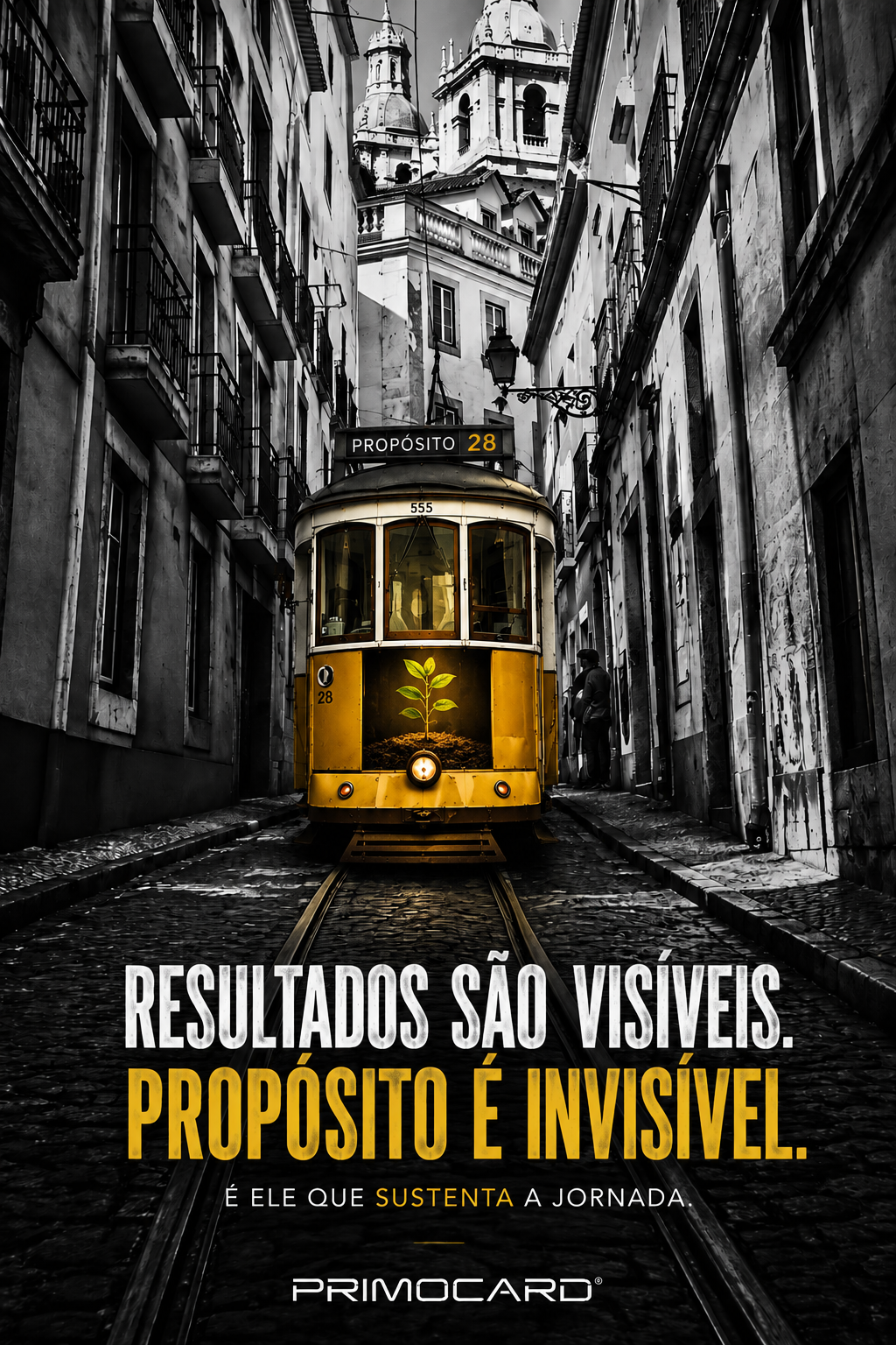 Resultados são visíveis. Propósito é invisível.