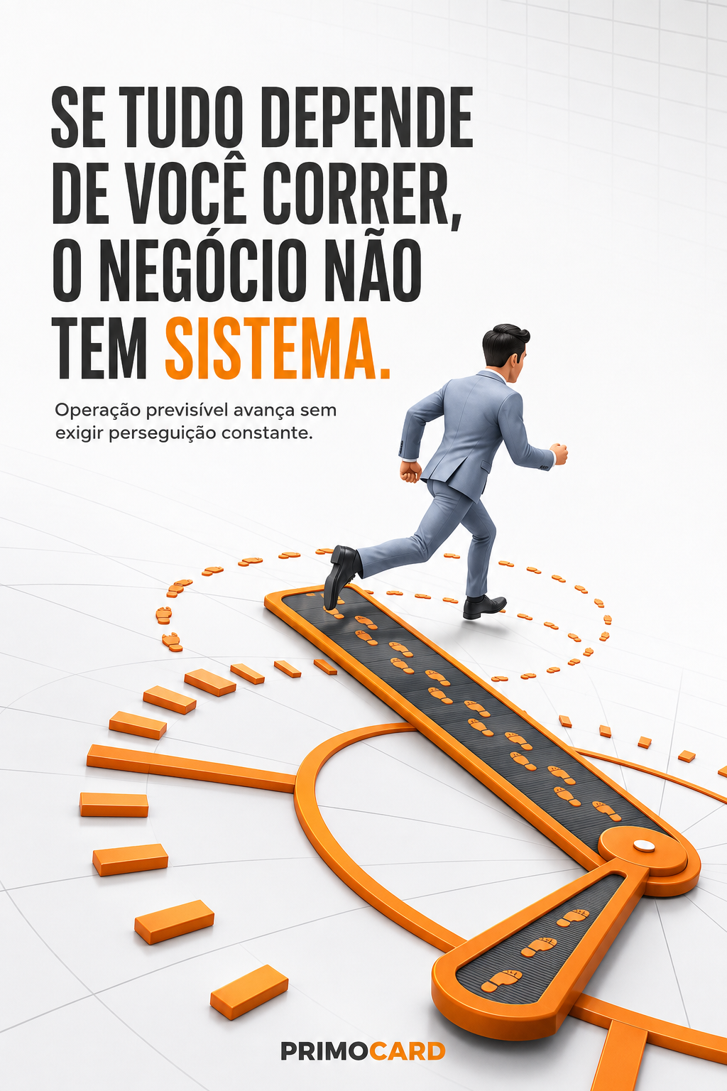 Se tudo depende de você correr, o negócio não tem sistema
