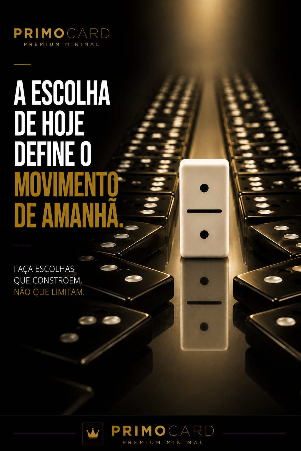 A escolha de hoje define o movimento de amanhã