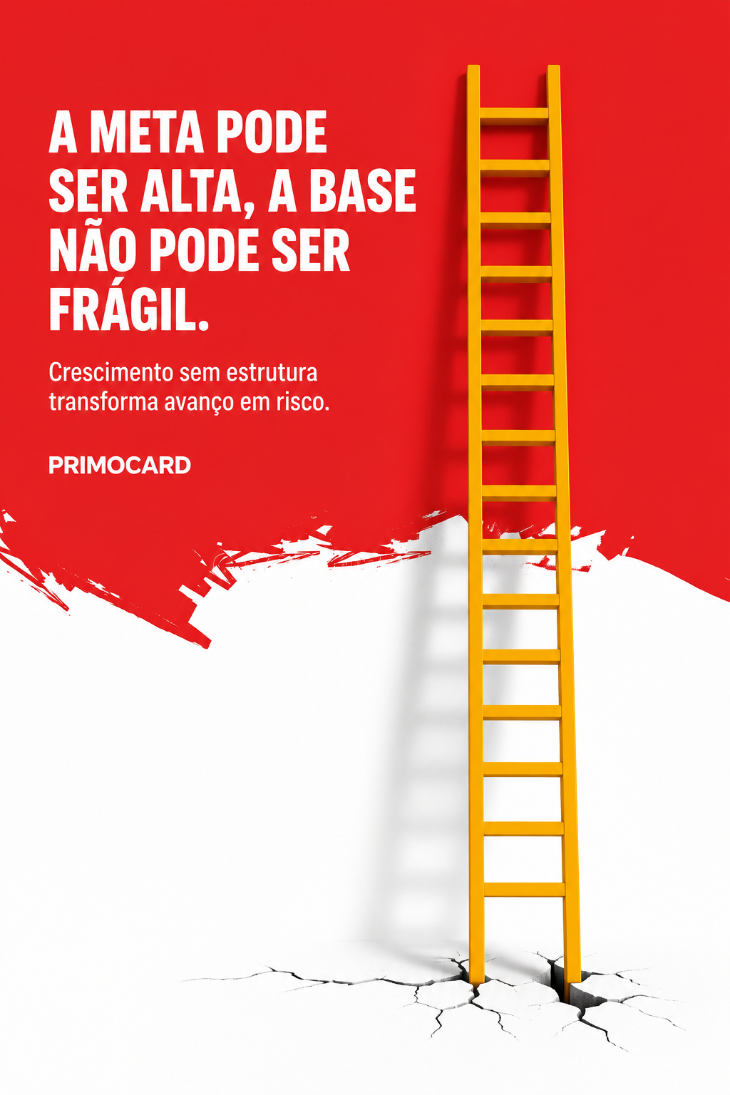 Metas Altas Exigem Bases Fortes