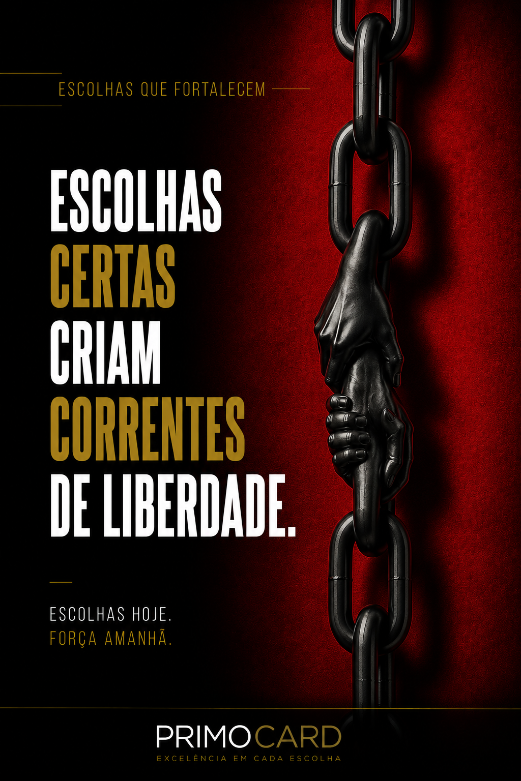 Escolhas certas criam correntes de liberdade