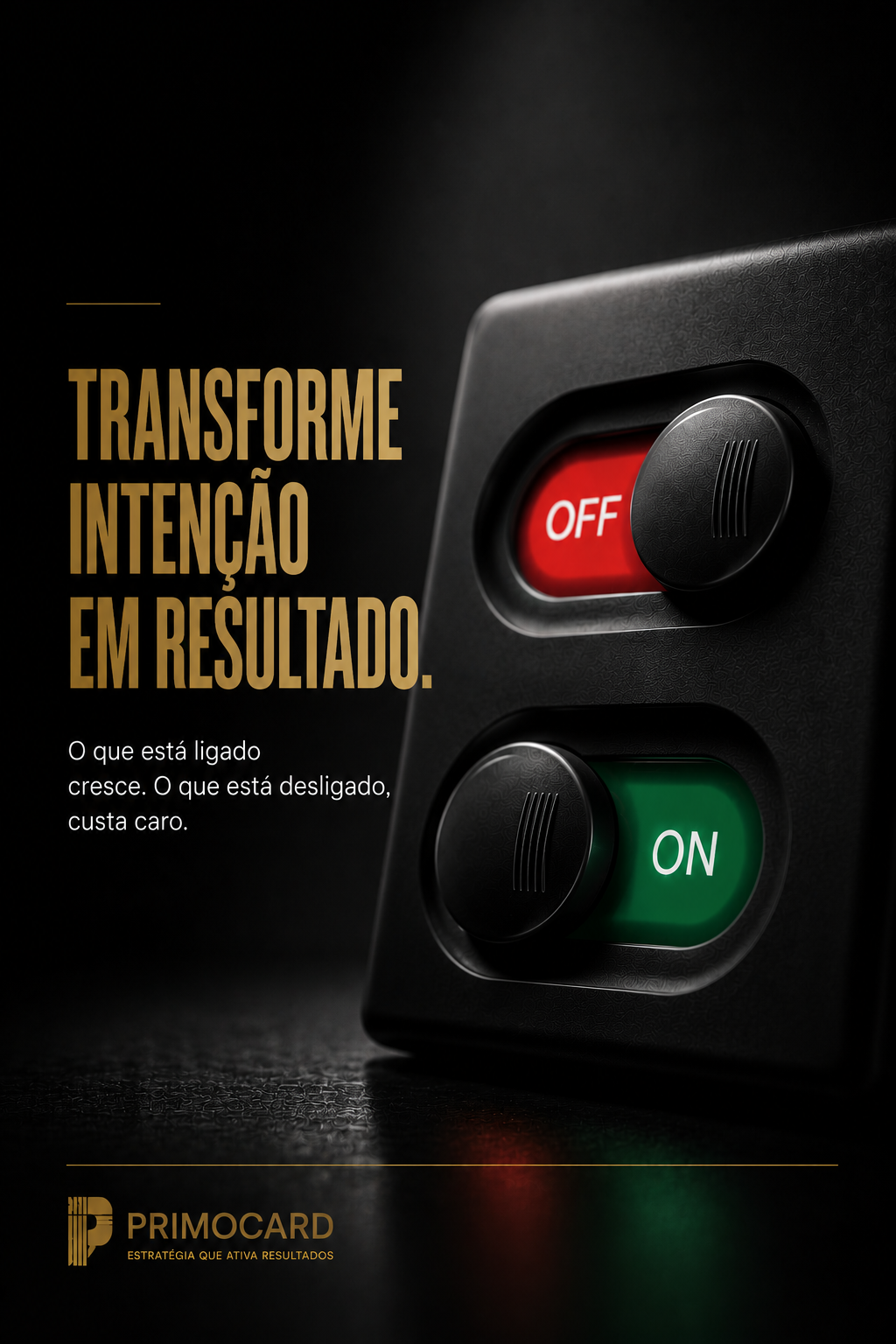 Painel com botões desligado e ligado, representando a passagem da intenção para a execução e o resultado.