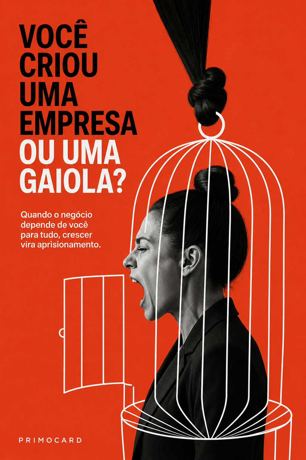 Você criou uma empresa ou uma gaiola?